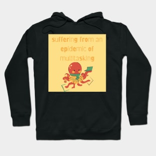 OCTOPUS suffering from an epidemic of multitasking Hoodie